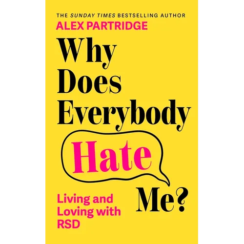 Why Does Everybody Hate Me?: Living and Loving with Rsd