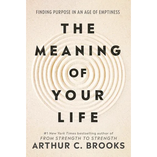 The Meaning of Your Life: Finding Purpose in an Age of Emptiness