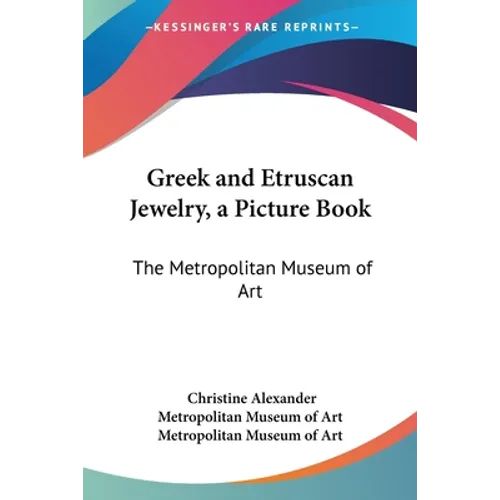 Greek and Etruscan Jewelry, a Picture Book: The Metropolitan Museum of Art